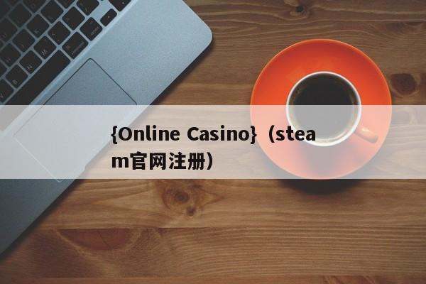 {Online Casino}(steam官网注册)